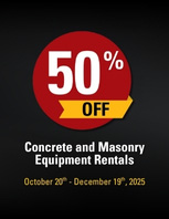 50% Off Concrete & Masonry Equipment Rentals 50% Off Concrete & Masonry Equipment Rentals