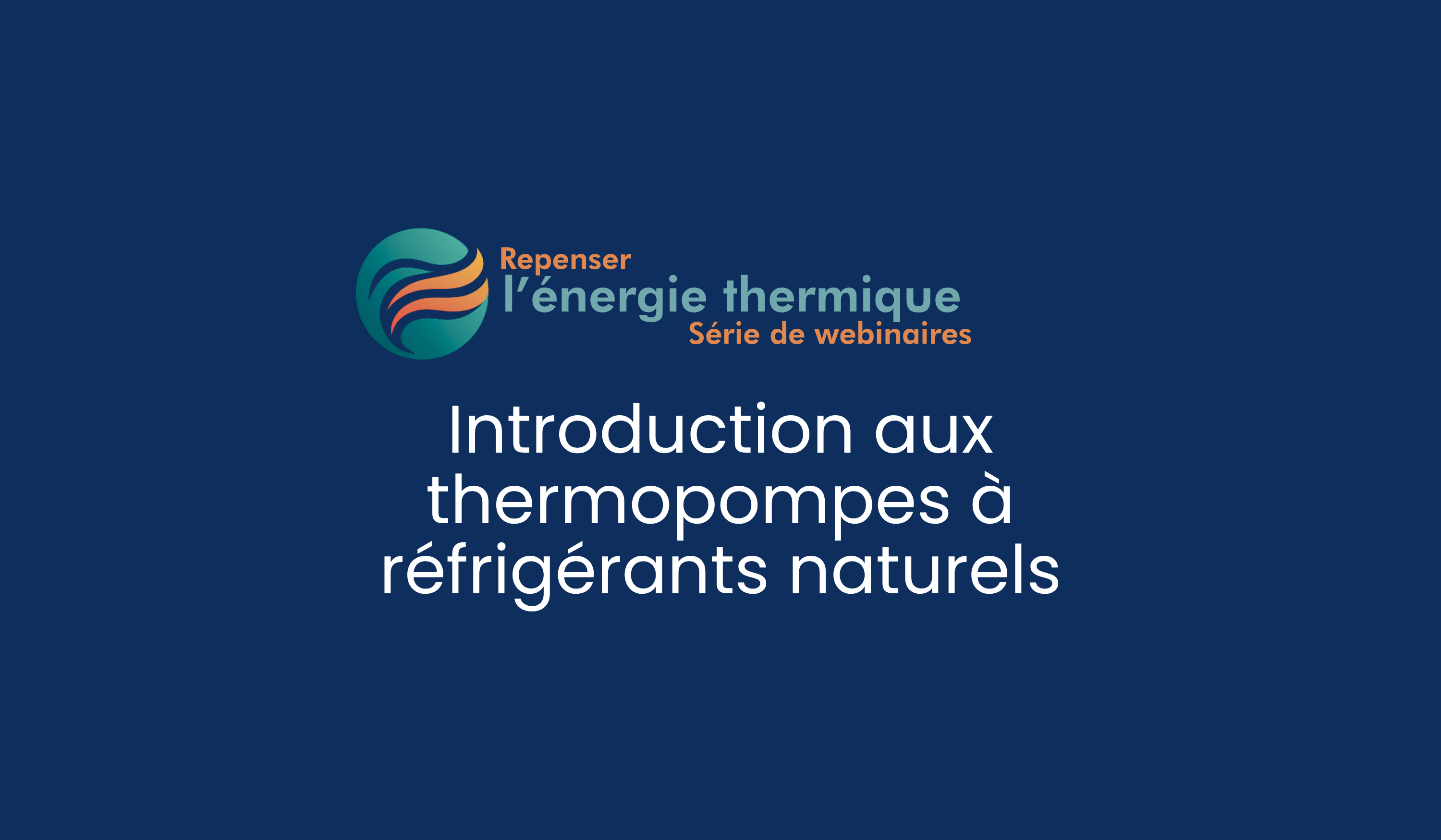 Repenser l’énergie thermique – Session 1 : Pompes à chaleur à frigorigènes naturels