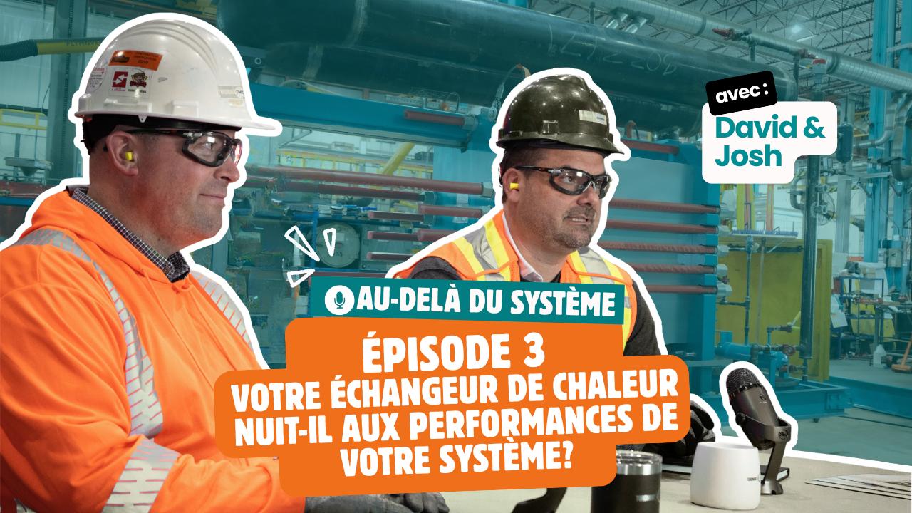 Beyond the System, épisode 3 : votre échangeur de chaleur nuit-il au rendement de votre système ?